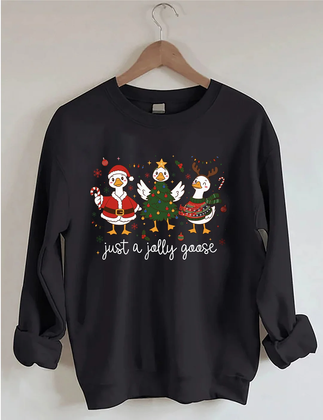 Just A Jolly Goose Sweatshirt