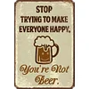 Stop Trying To Make Everyone Happy - Metal Tin Signs(8*12Inch/12*16Inch) - Bar