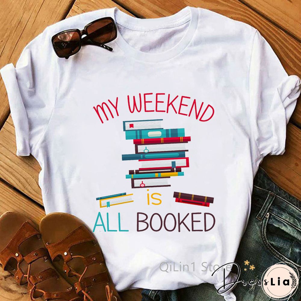 My Weekend Is Booked Women's Graphic T Shirts Summer Top Female T-Shirt Girls Student Book Lover Birthday Gift White Tshirt Tees