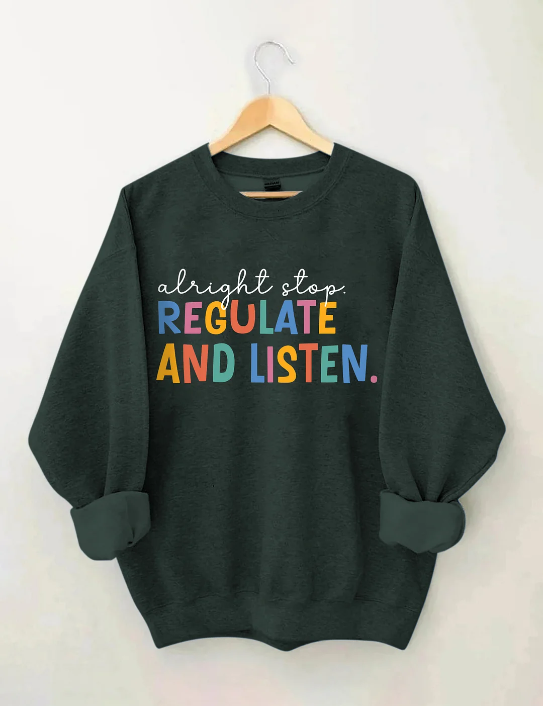 Alright Stop Regulate And Listen Sweatshirt