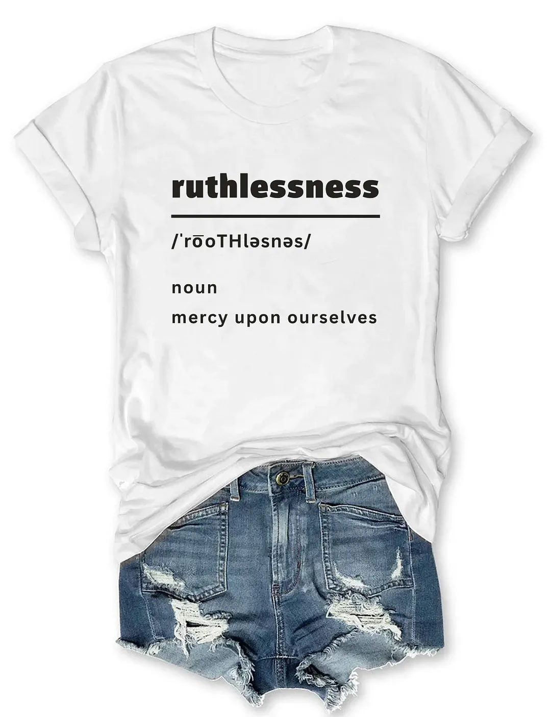 Ruthlessness Mercy Upon Ourselves T-shirt