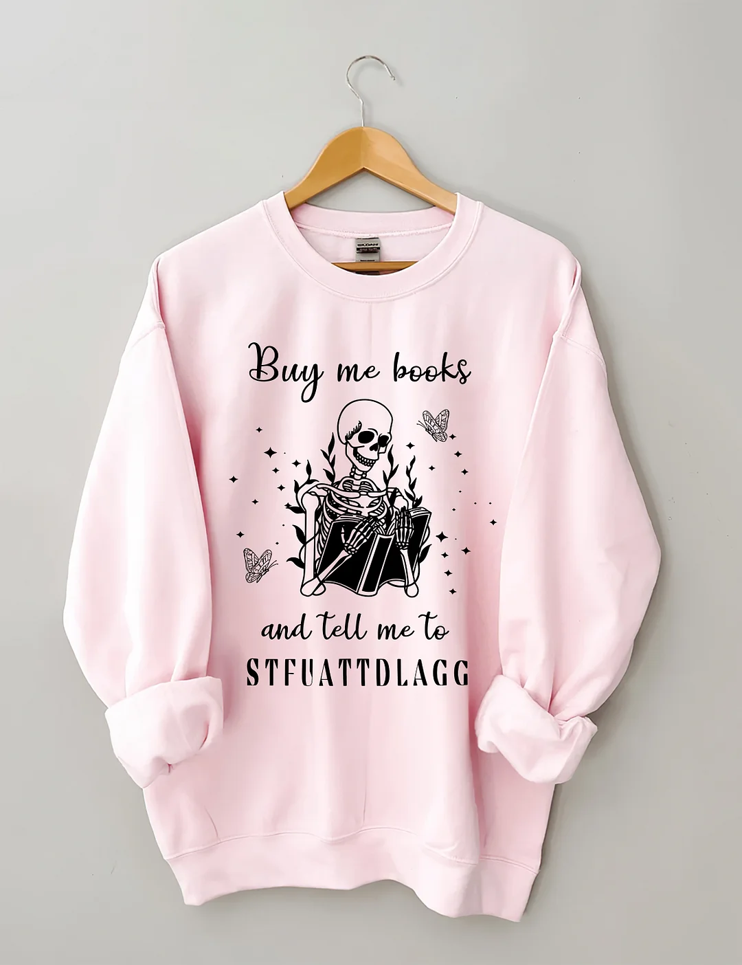 Buy Me Books And Tell Me To STFUATTDLAGG Sweatshirt