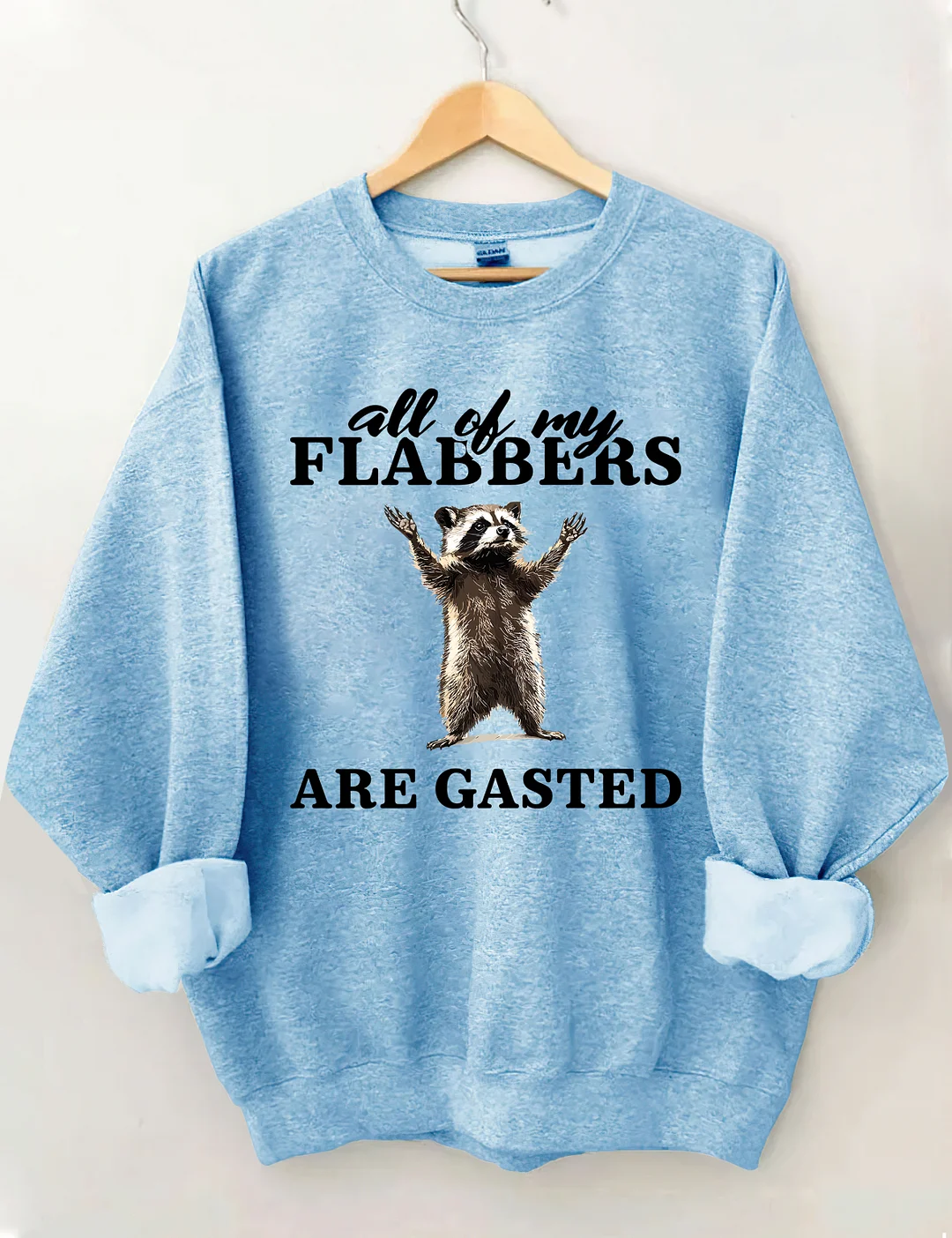 All Of My Flabbers Are Gasted Sweatshirt