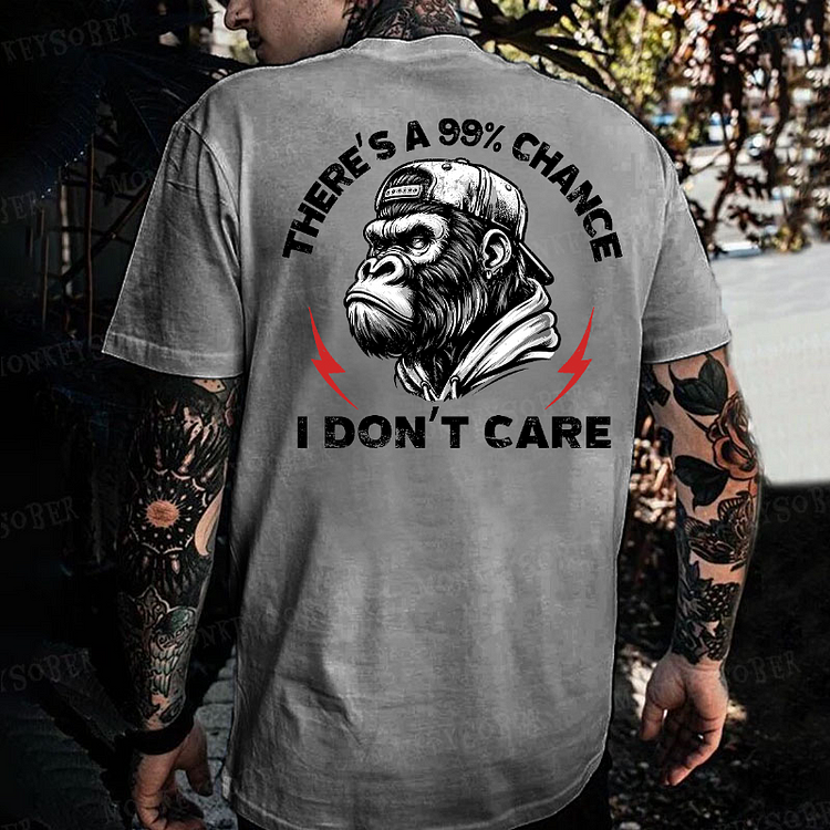 There‘S A 99% Chance I Don’T Care  Monkey T-shirt