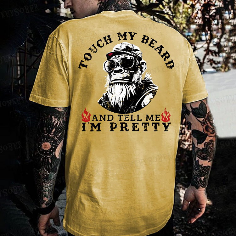 Touch My Beard And Tell Me I'm Pretty Monkey T-shirt
