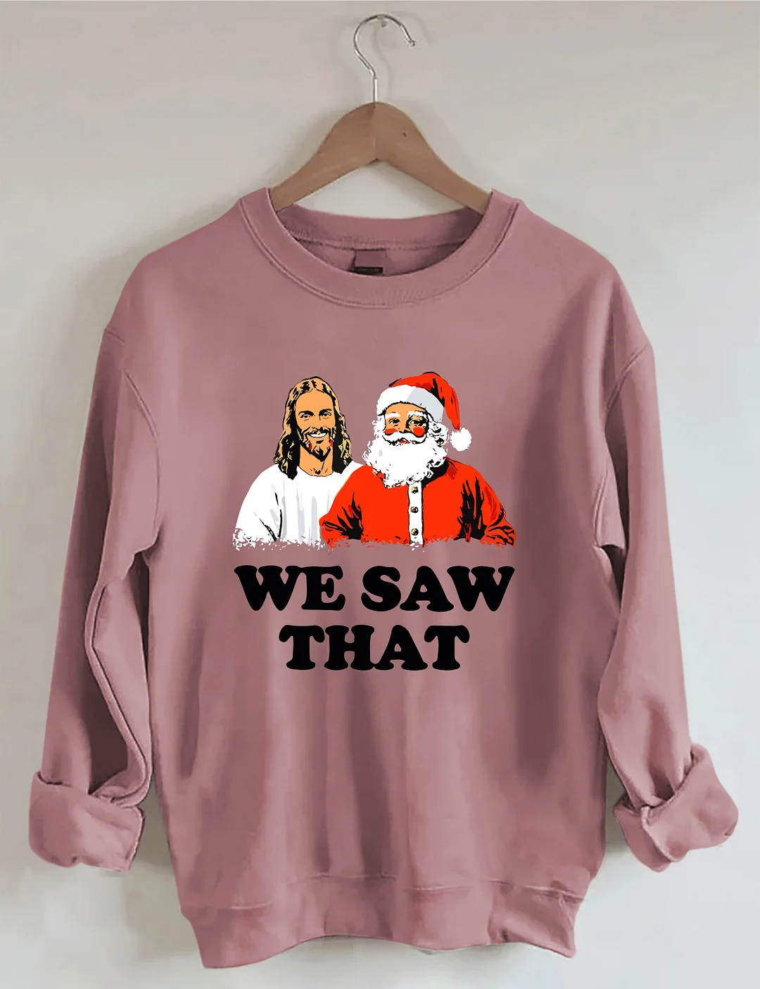 We Saw That Jesus and Santa Sweatshirt