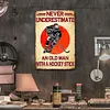 NEVER UNDERESTIMATE AN OLD MAN WITH A HOCKEY STICK - Metal Tin Signs(8*12Inch/12*16Inch)