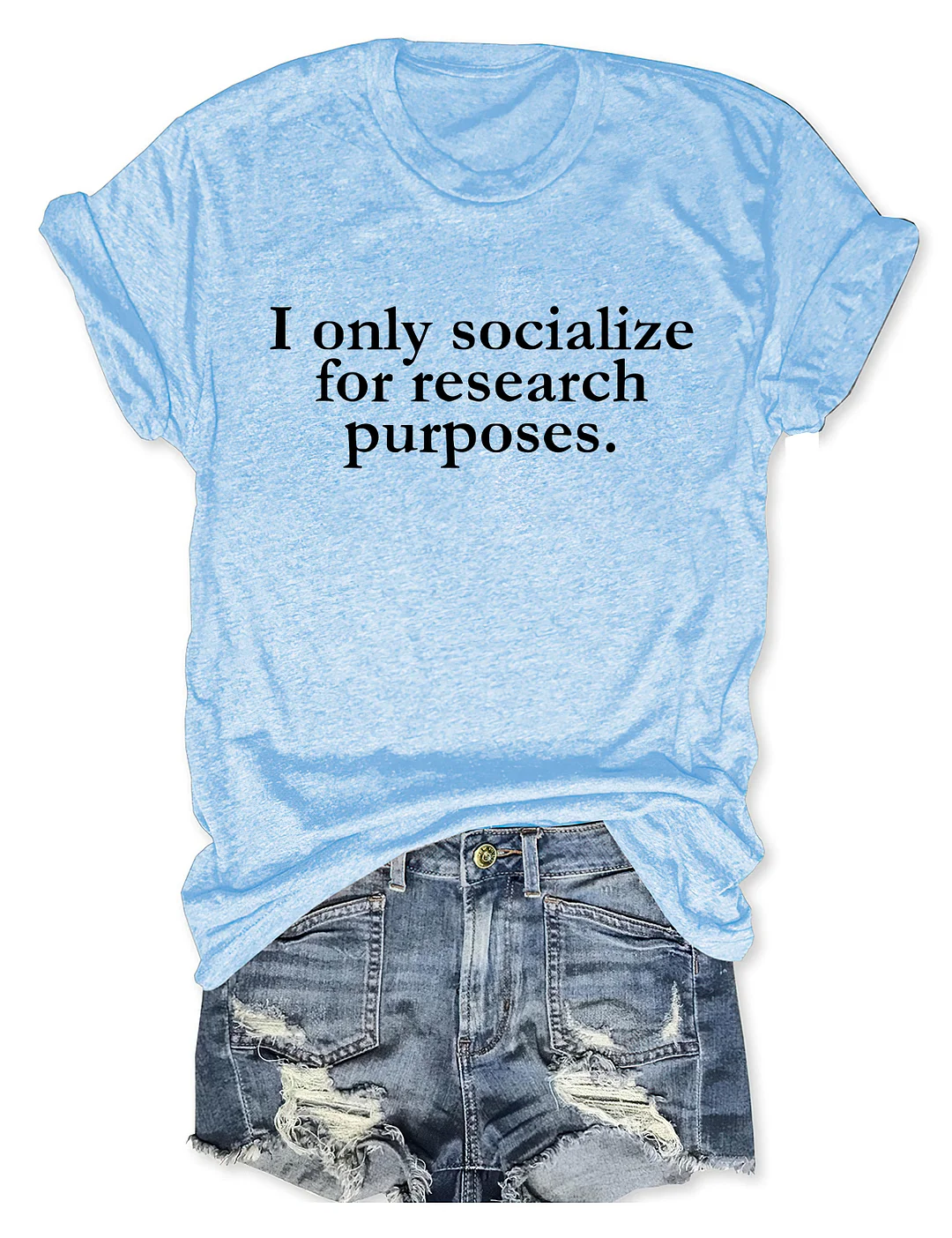 I Only Socialize Research Purposes T-shirt