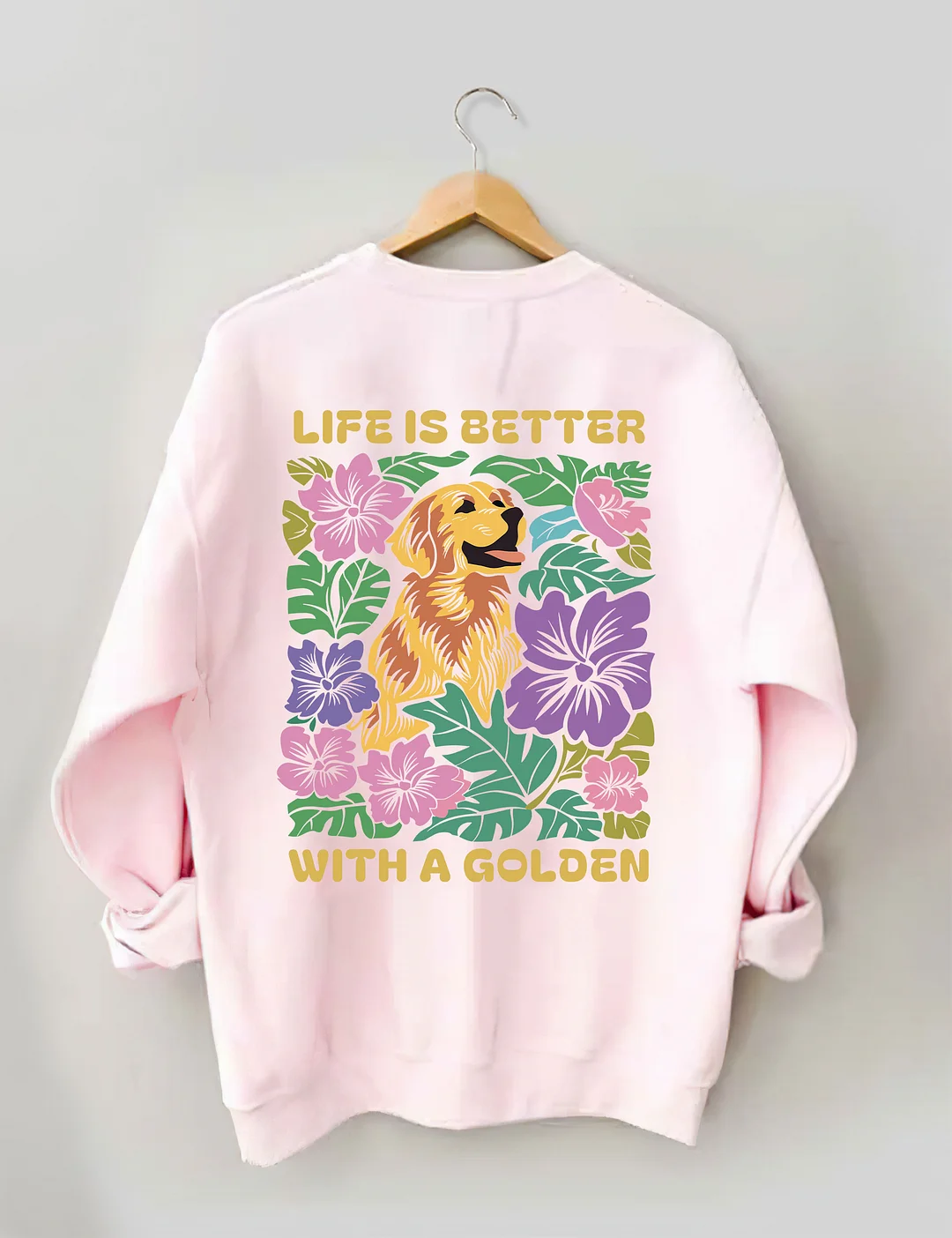 Life Is Better With A Golden Sweatshirt