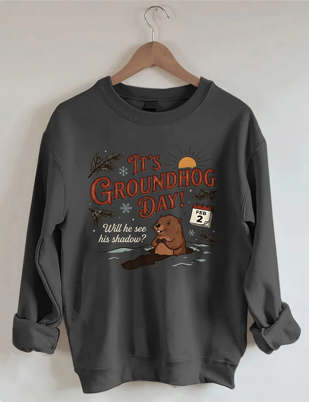 It's Groundhog Day Sweatshirt