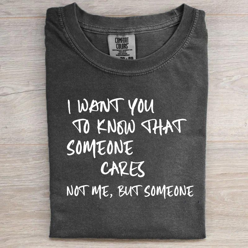 I want You To Know That Someone Cares Tee