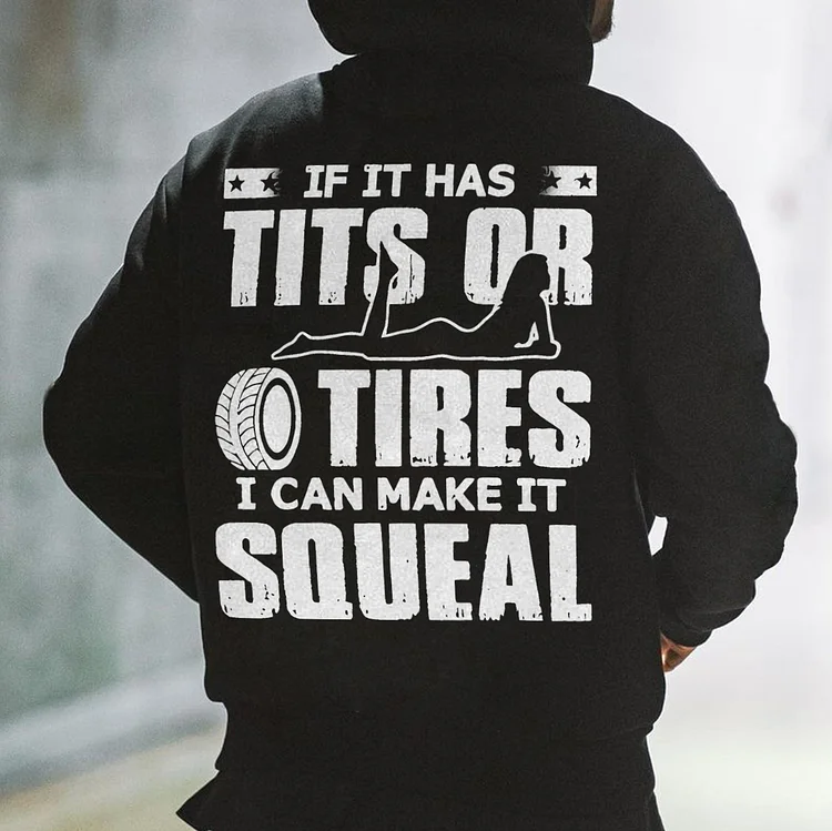 If It Has Tits or Tires I Can Make It Squeal Hoodie