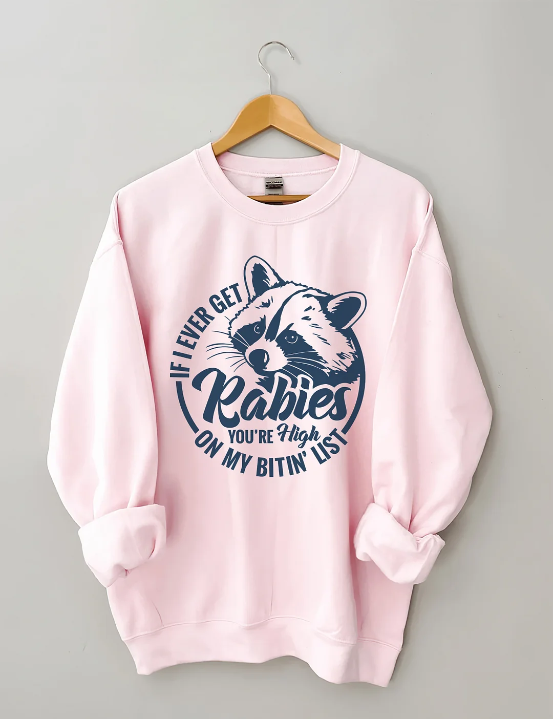 If I Ever Get Rabies Sweatshirt