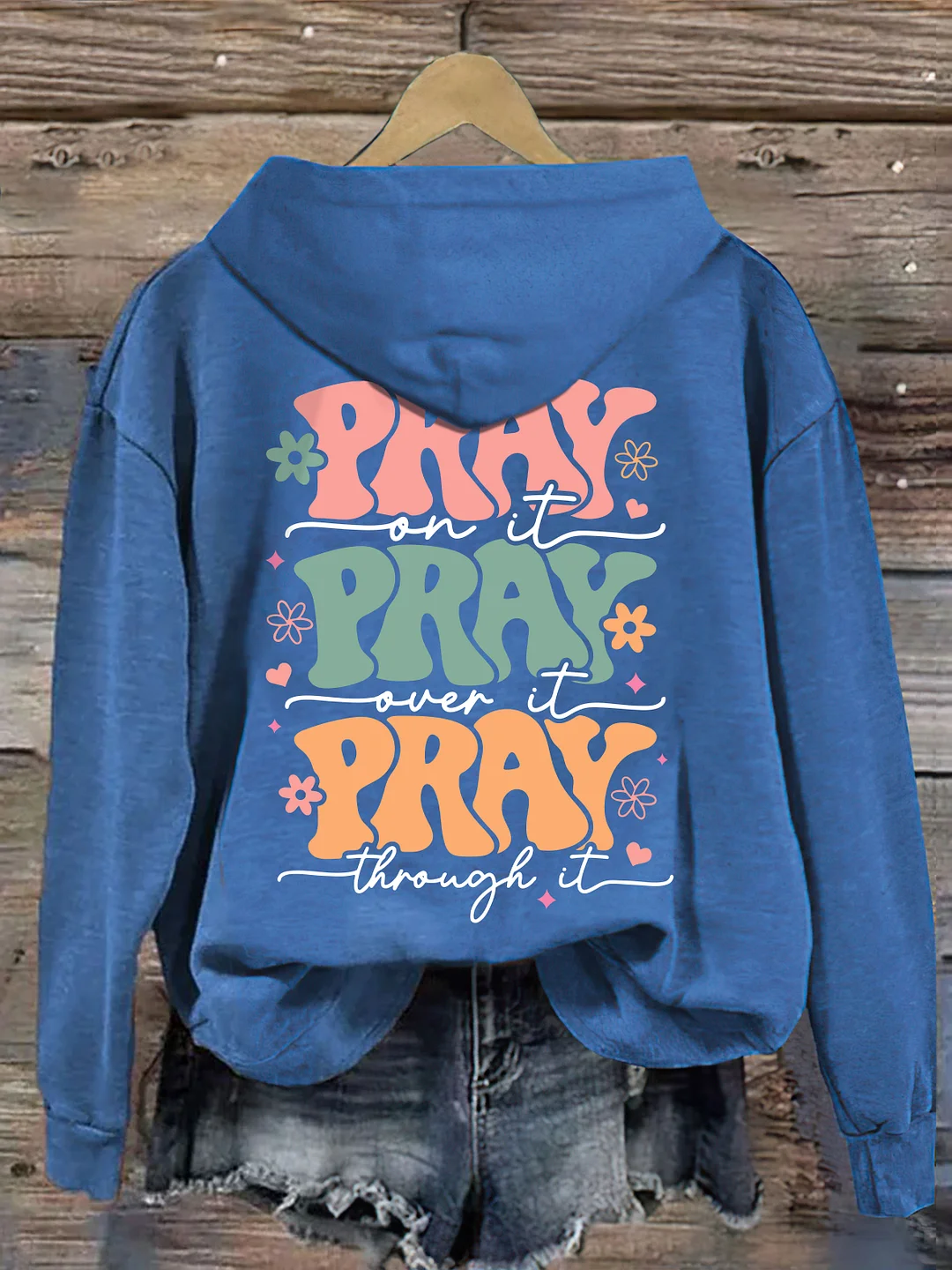 Pray On it Pray Over It Hoodie