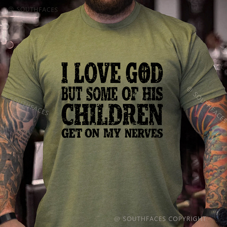 I Love God But Some Of His Children Get On My Nerves Funny Christian T-shirt