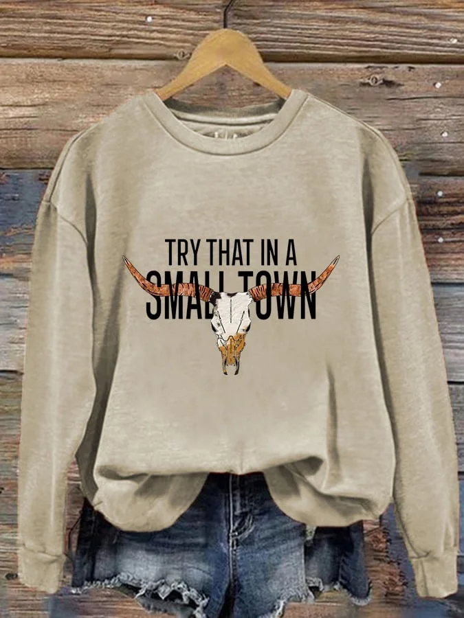 Women's Try That In A Small Town Print Sweatshirt socialshop