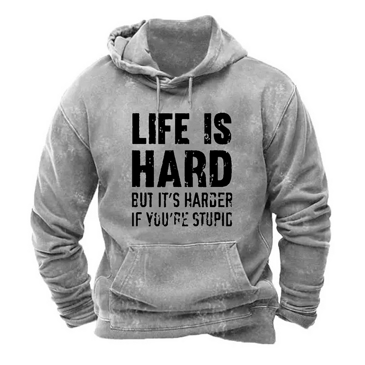 Life Is Hard If It's Harder If You're Stupid Hoodie