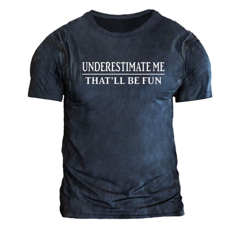 Underestimate Me That'll Be Fun Men's Print Cotton T-Shirt、、URBENIE