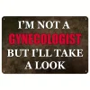 I'M Not A Gynecologist - Metal Tin Signs(8*12Inch/12*16Inch)