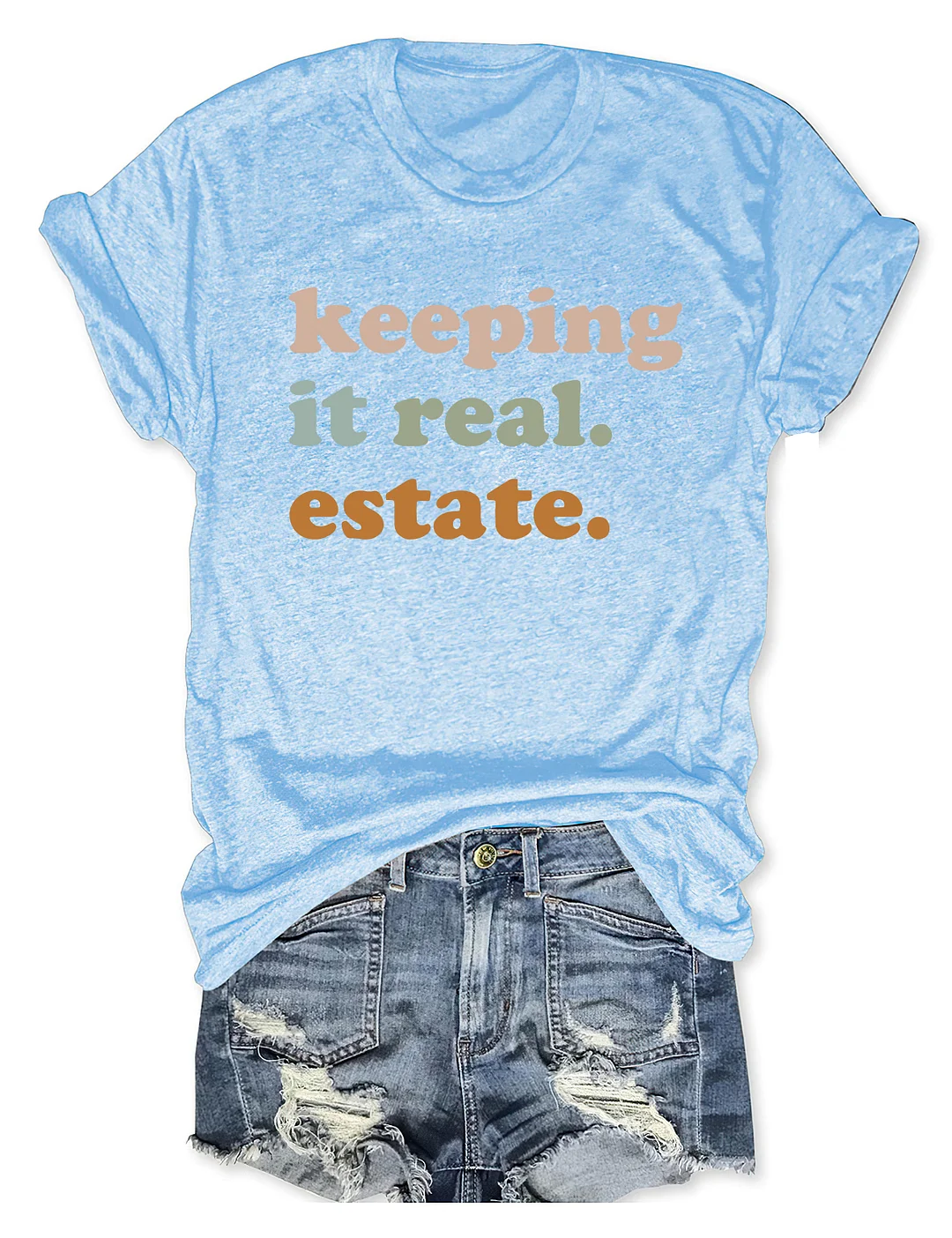 Keeping It Real Estate T-Shirt