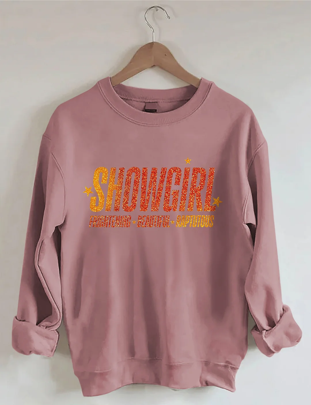 Showgirl Frightening Beautiful Raptutous Sweatshirt