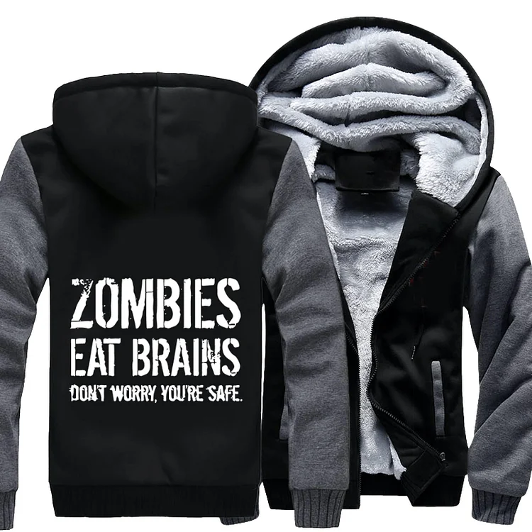 Zombies Eat Brains So You Are Safe, Zombie Fleece Jacket
