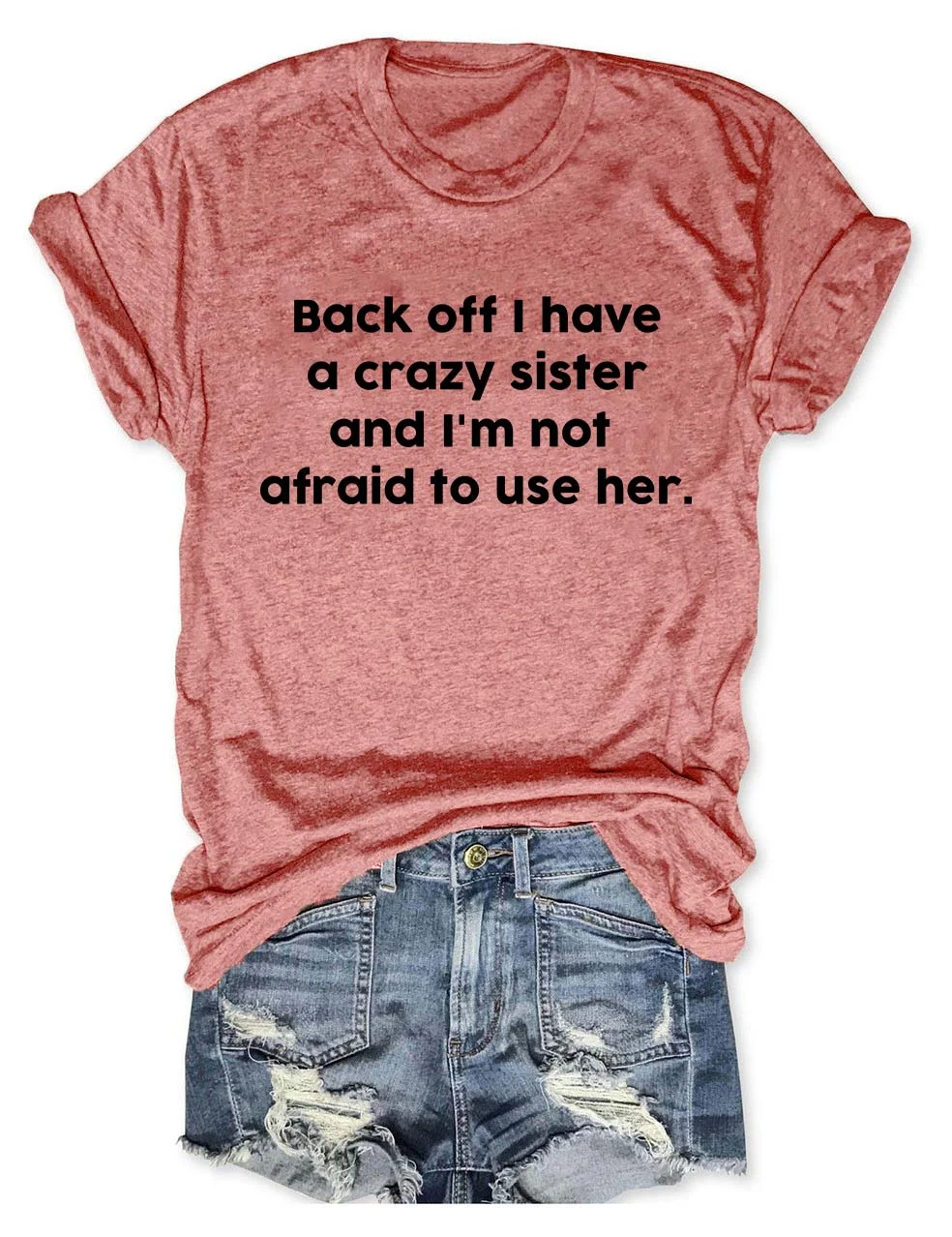 Back Off I Have A Crazy Sister T-Shirt