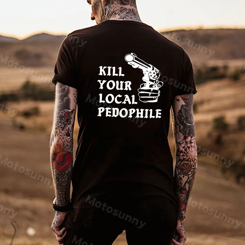 KILL YOUR LOCAL PEDOPHILE Gun Black Print T-shirt