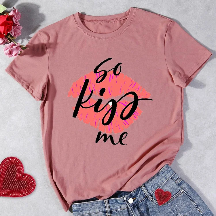 So Kiss Me Round Neck T-shirt-Annaletters