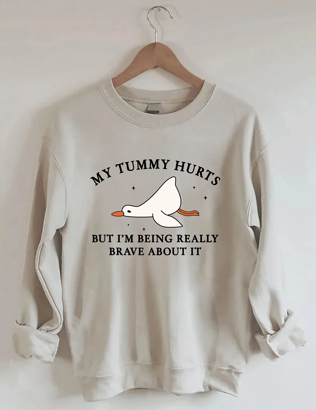 My Tummy Hurts But I'm Being Really Brave About It Sweatshirt