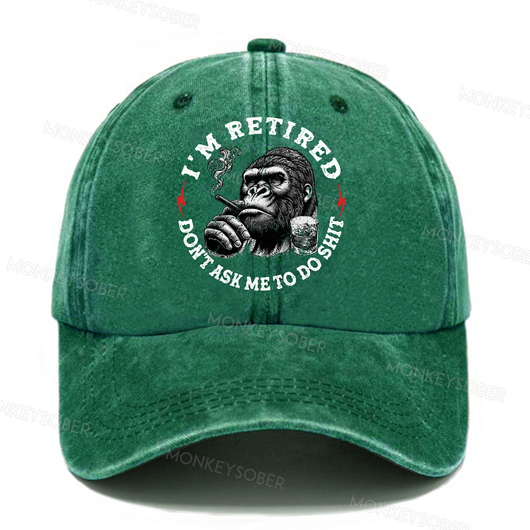 I'm Retired Don't Ask Me To Do Shit Funny Gift  Washed Baseball Caps