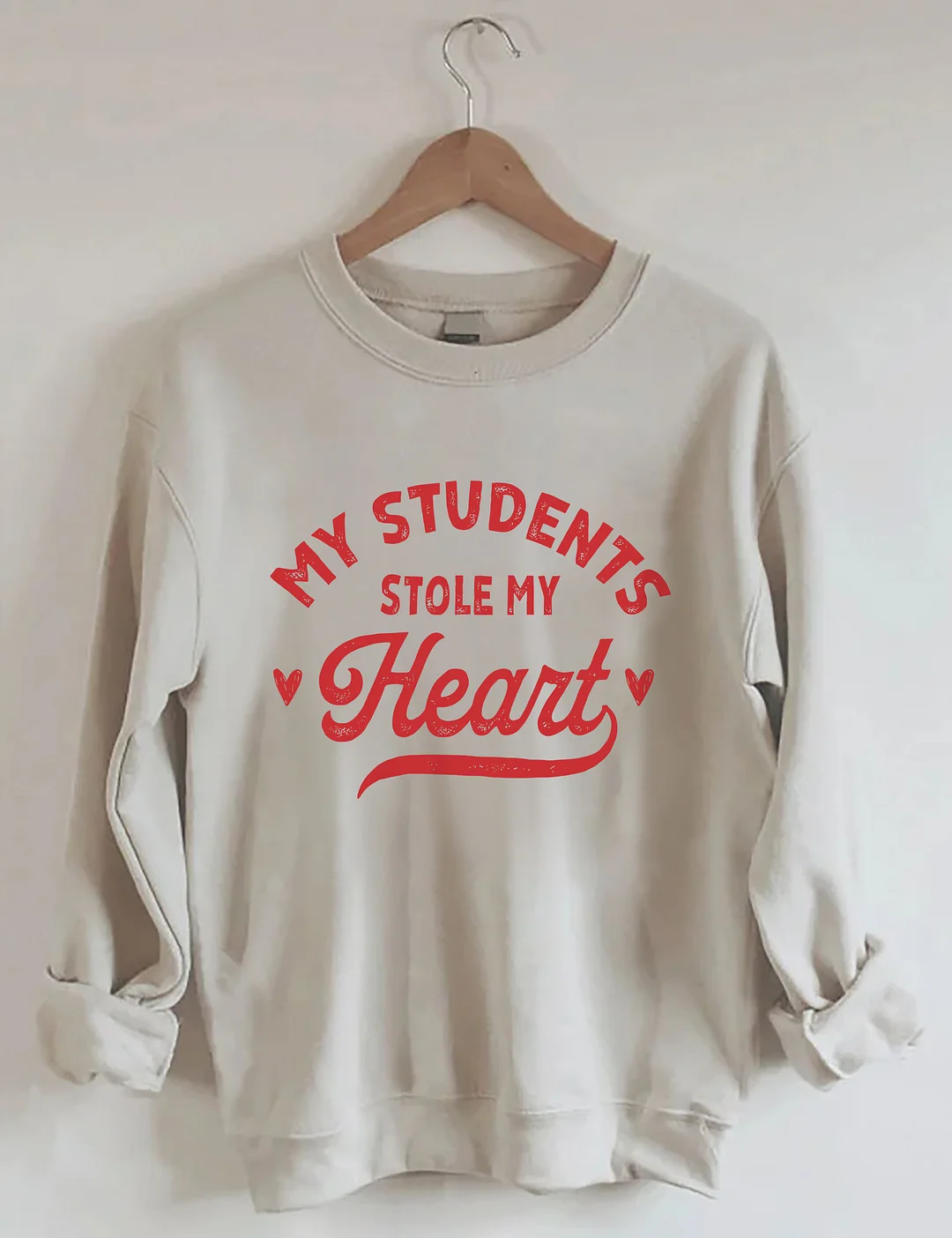 My Students Stole My Heart Teacher Valentine’s Day Sweatshirt