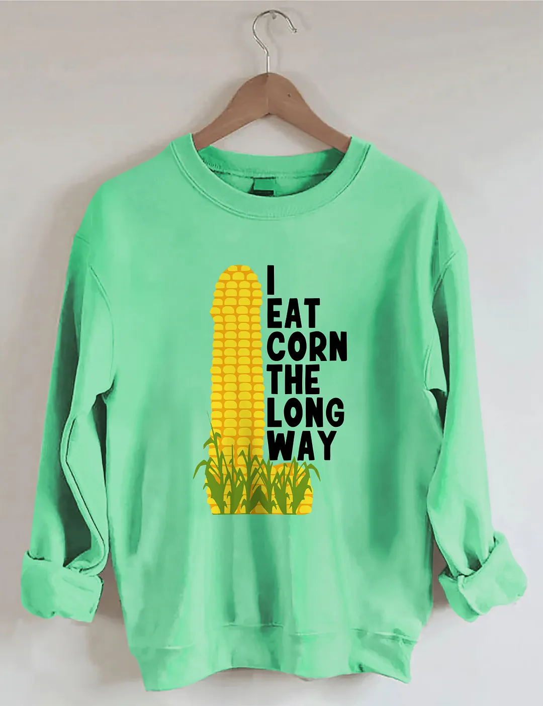 I Eat Corn The Long Way Sweatshirt