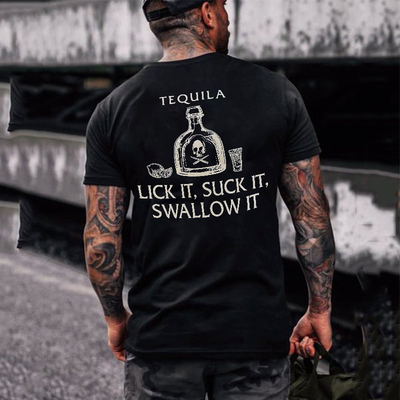 Tequila Lick It Suck It Swallow It Printed T-shirt -  UPRANDY