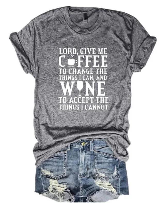 Coffee to Change the Things I Can Wine to Accept the Things I Cannot T-shirt