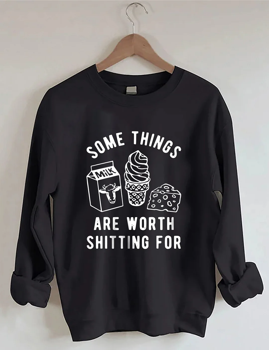 Some Things Are Worth Shitting For Sweatshirt 