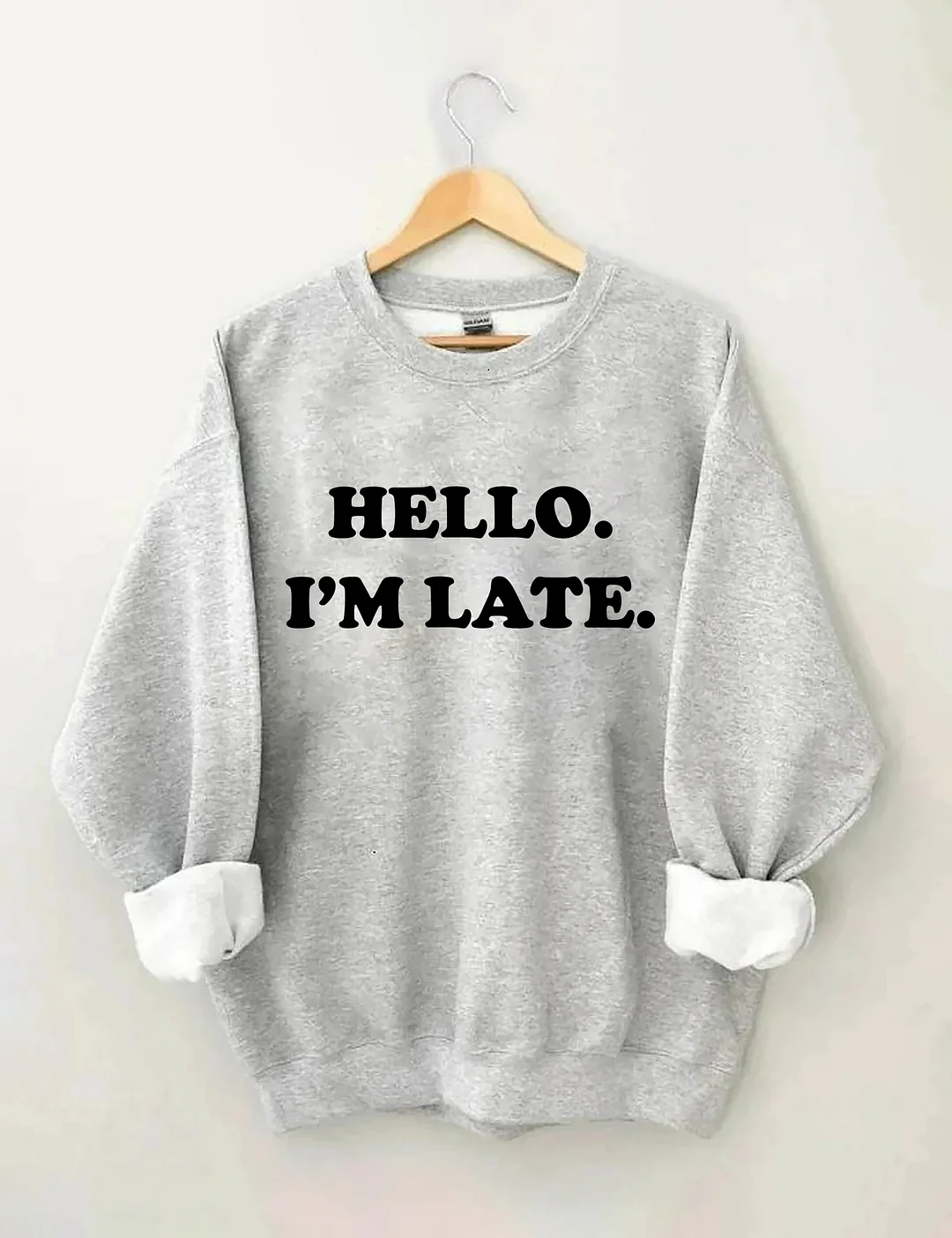 Hello I'm Late Sweatshirt