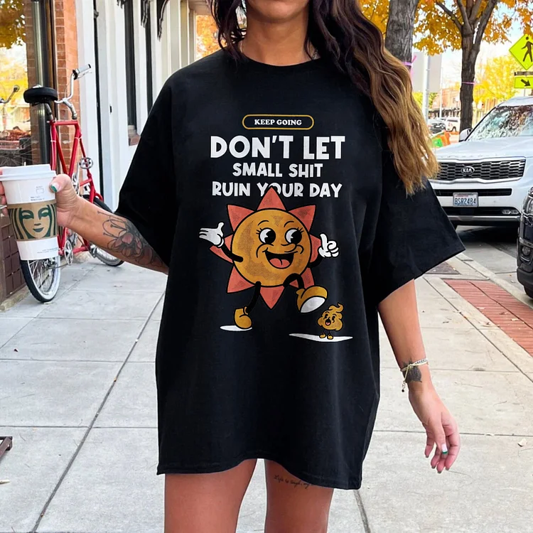 Don't Let Small Shit Ruin Your Day Women's T-shirt