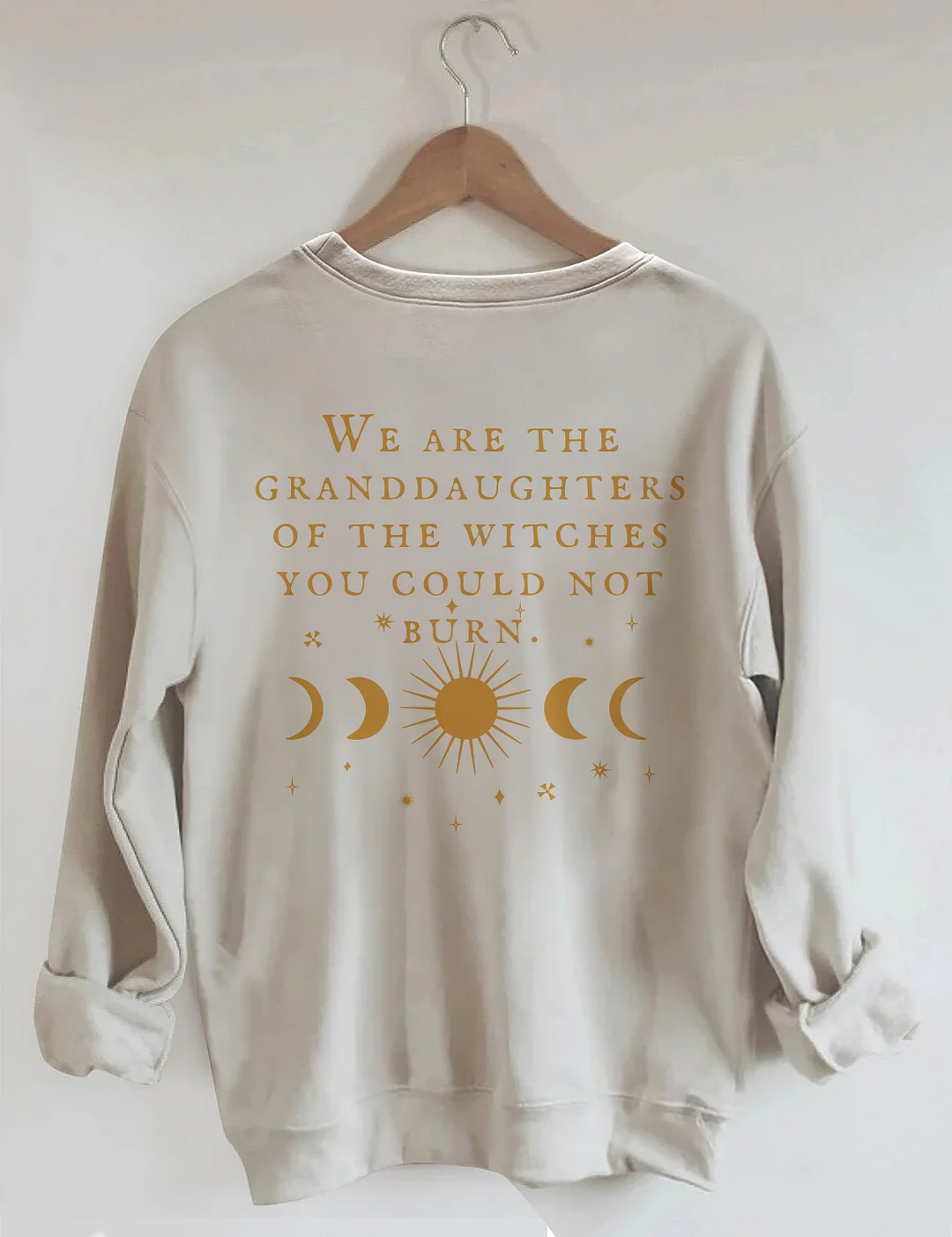 We Are The Granddaughters Of The Witches You Could Not Burn Sweatshirt