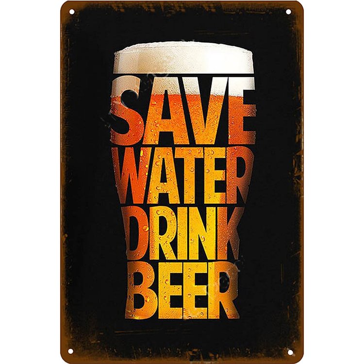 Save Water Drink Beer - Vintage Tin Signs/Wooden Signs - 8*12Inch/12*16Inch
