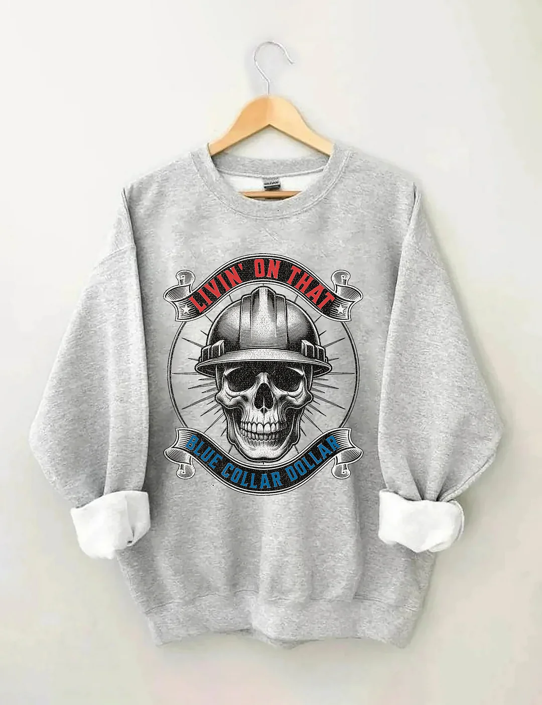 Livin&rsquo; On That Blue Collar Dollar Sweatshirt