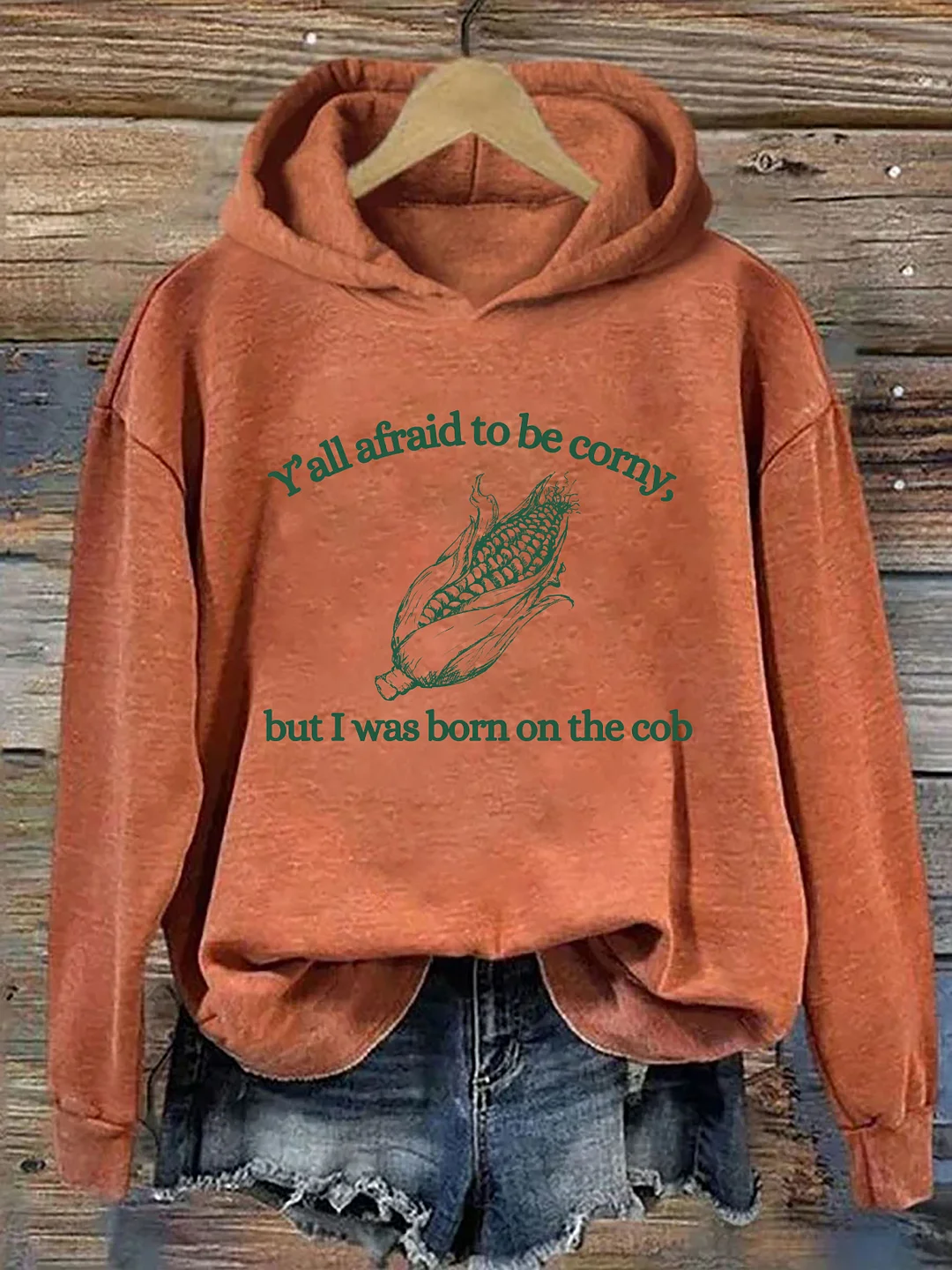 Y'all Afraid To Be Corny But I Was Born On The Cob Hoodie