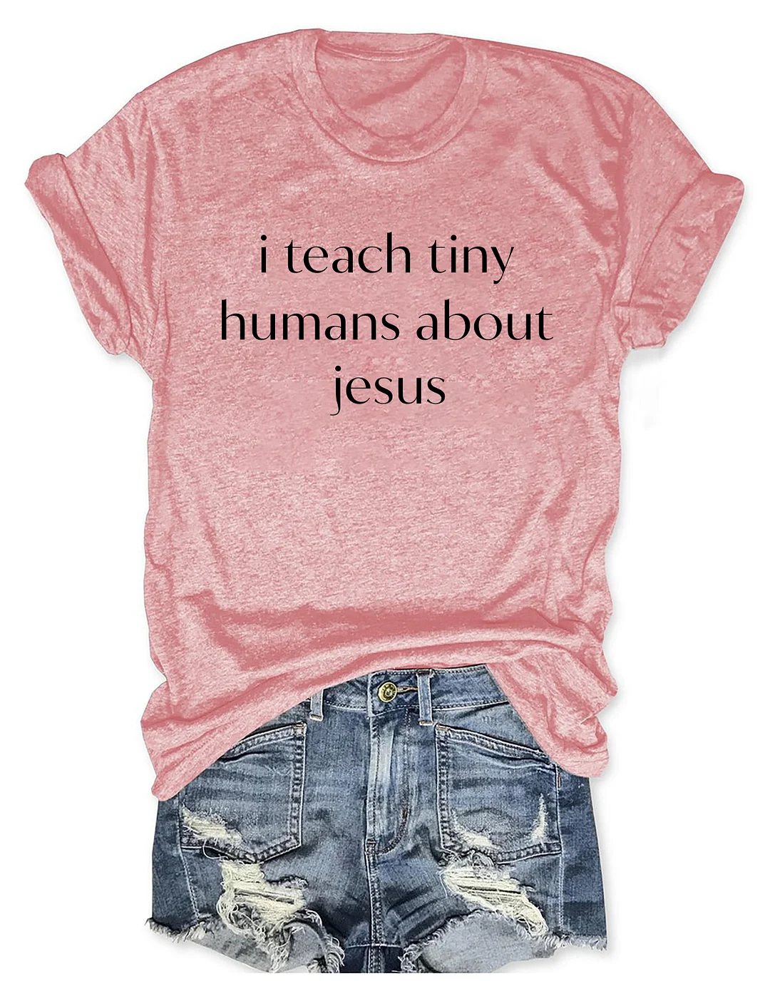 I Teach Tiny Humans About Jesus T-shirt