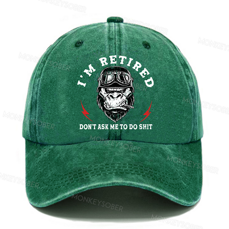 I'm Retired Don't Ask Me To Do Shit Funny Gift  Washed Baseball Caps