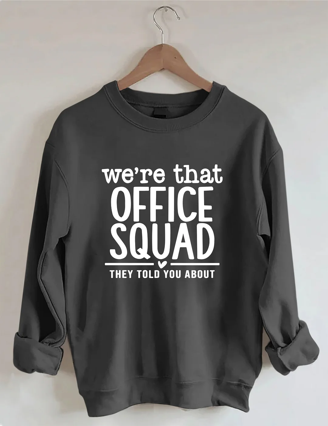 We're That Office Squad They Told You About Sweatshirt