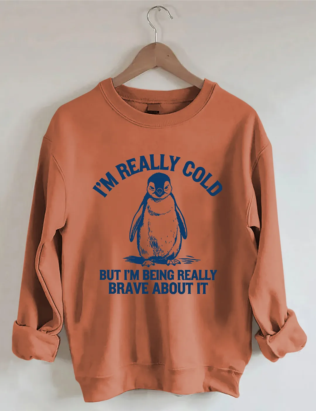 I'm Really Cold But I'm Being Really Brave About It Sweatshirt