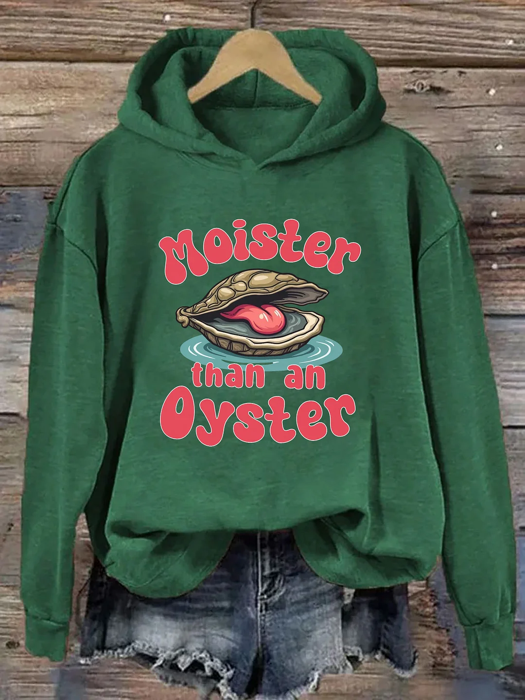 Moister Than An Oyster Hoodie