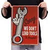 We Don't Lend Tools - Vintage Metal Signs - 20*30cm/30*40cm