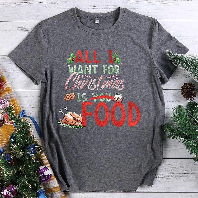 All I Want For Christmas Is A Food  T-Shirt Tee -611907-Annaletters