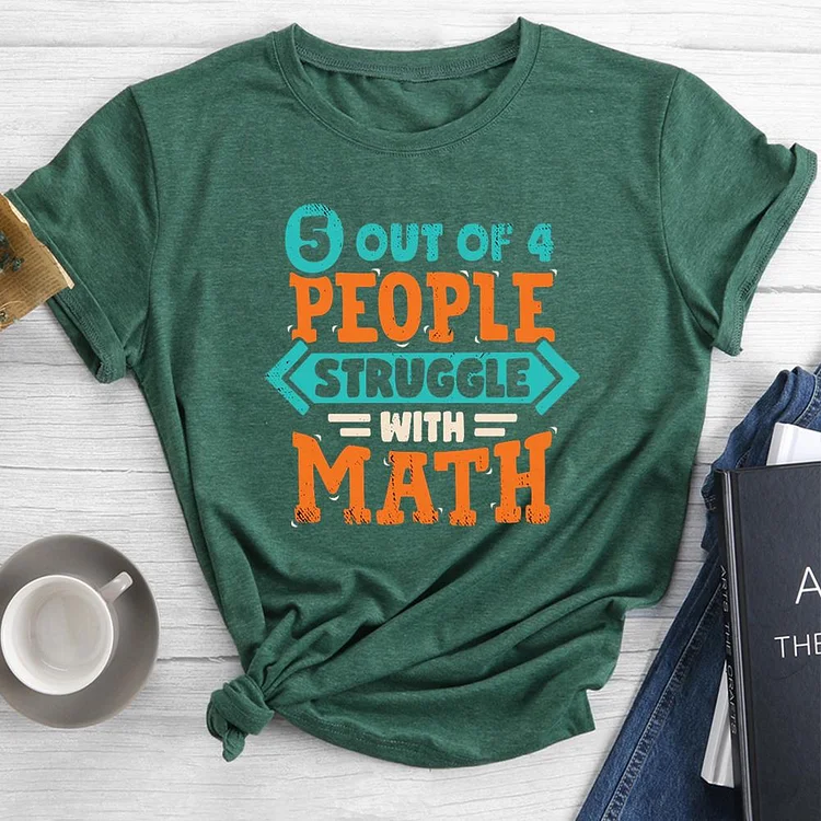 5 Out Of 4 People Struggle With Math Round Neck T-shirt